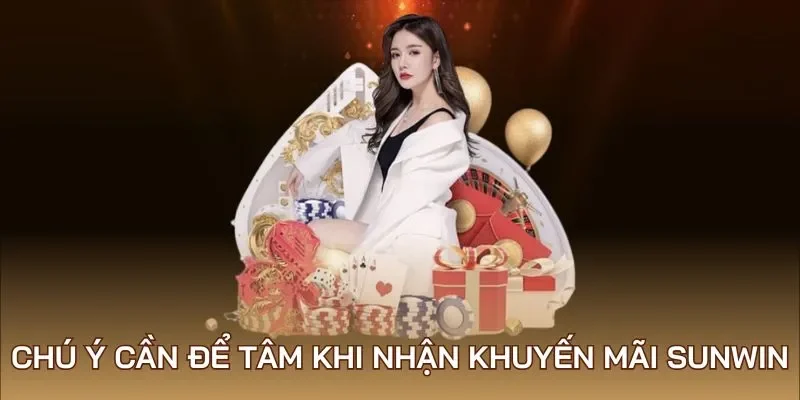 Chú ý cần để tâm khi nhận khuyến mãi Sunwin