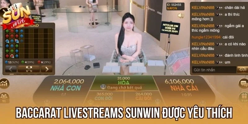 Baccarat Livestreams Sunwin được yêu thích