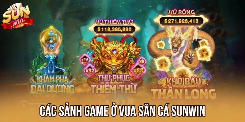Các sảnh game ở Vua Săn Cá Sunwin