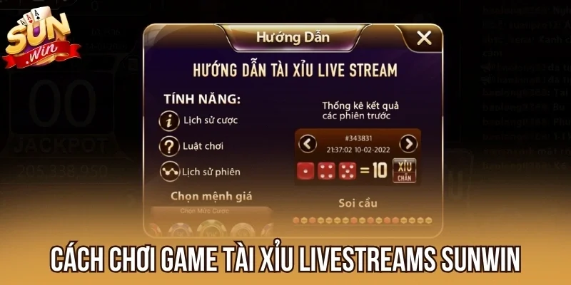 Cách chơi game Tài Xỉu Livestreams Sunwin