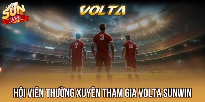 Hội viên thường xuyên tham gia Volta Sunwin