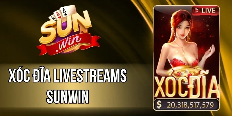 Xóc Đĩa Livestreams Sunwin - Game Đếm Nút Nhận Thưởng Dễ Chơi