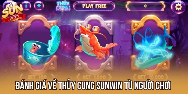 Đánh giá nổi bật Thủy Cung Sunwin từ người chơi 