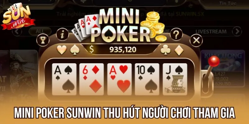 Mini Poker Sunwin thu hút người chơi tham gia