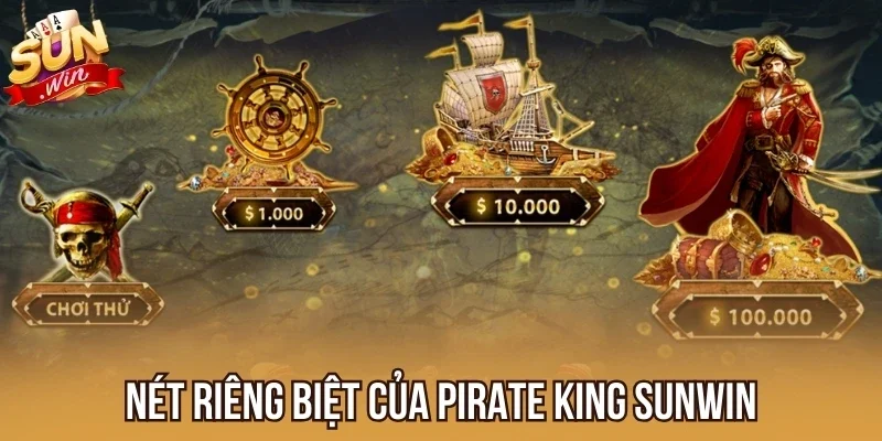 Nét riêng biệt của Pirate King Sunwin