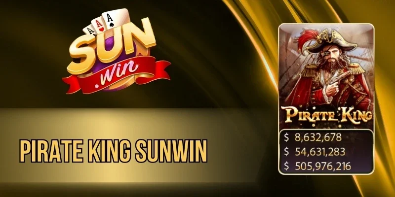 Pirate King Sunwin - Siêu Phẩm Nổ Hũ Đỉnh Cao Mọi Thời Đại
