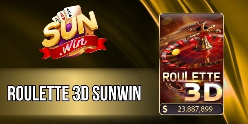 Roulette 3D Sunwin - Trải Nghiệm Game Cò Quay Đổi Thưởng 