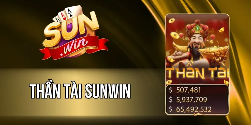 Thần Tài Sunwin - Slot Thần Tài Thưởng Khủng Mỗi Vòng Quay
