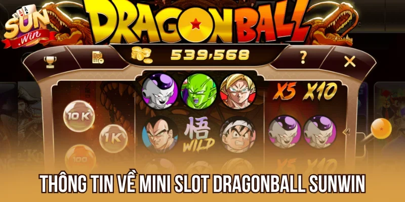 Thông tin về mini slot Dragonball Sunwin 