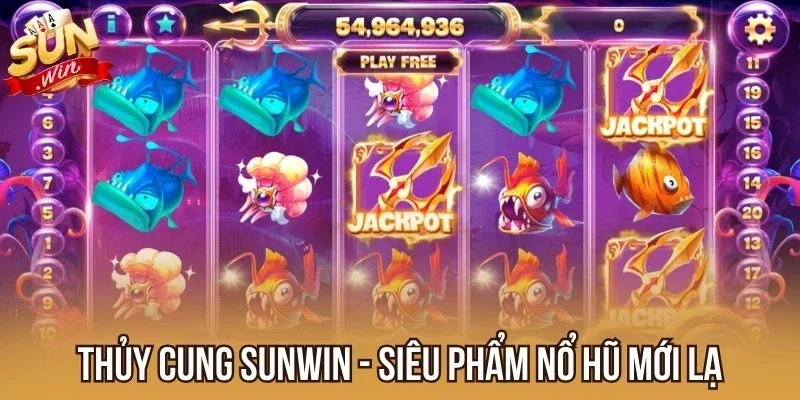 Thủy Cung Sunwin - Siêu phẩm nổ hũ mới lạ