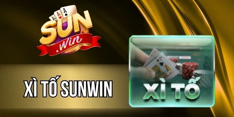 Xì Tố Sunwin - Trải Nghiệm Game Bài Chiến Thuật Kịch Tính