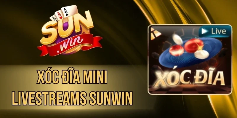 Xóc Đĩa Mini Livestreams Sunwin - Chơi Game Săn Thưởng x100